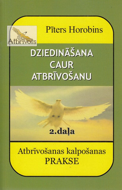 Dziedināšana caur atbrīvošanu - 2. daļa